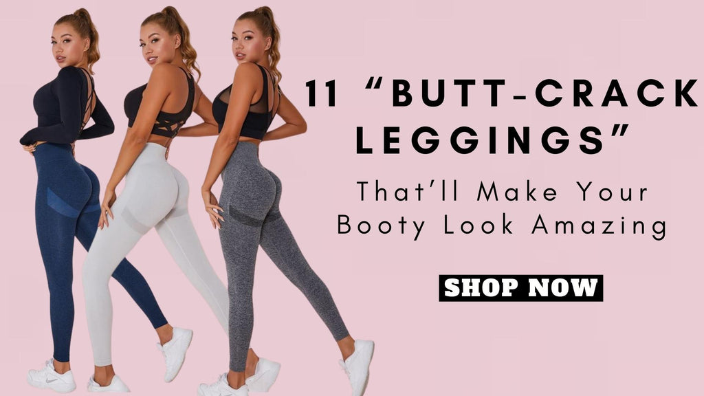 11 “Butt-crack leggings” That’ll Make Your Booty Look Amazing
